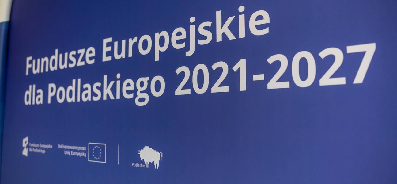 Baner z napisem Fundusze Europejskie dla Podlaskiego